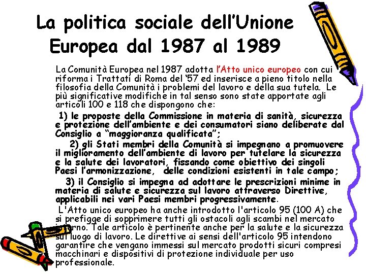 La politica sociale dell’Unione Europea dal 1987 al 1989 La Comunità Europea nel 1987