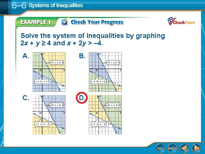 Solve the system of inequalities by graphing 2 x + y ≥ 4 and