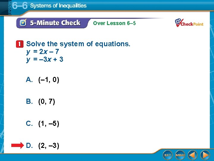 Over Lesson 6– 5 Solve the system of equations. y = 2 x –