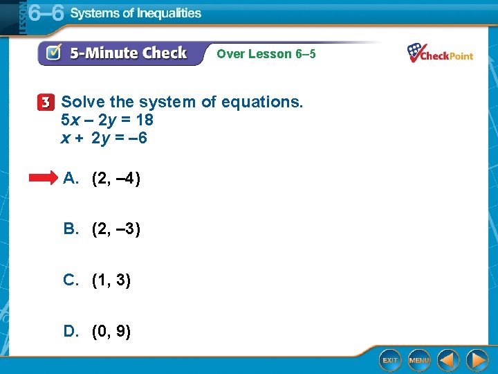 Over Lesson 6– 5 Solve the system of equations. 5 x – 2 y