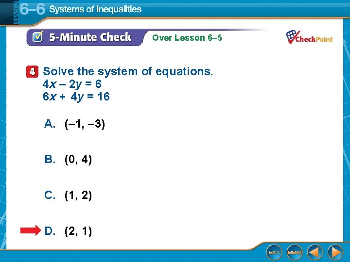 Over Lesson 6– 5 Solve the system of equations. 4 x – 2 y