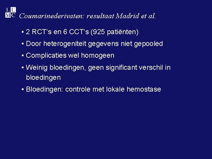 Coumarinederivaten: resultaat Madrid et al. • 2 RCT’s en 6 CCT’s (925 patiënten) •