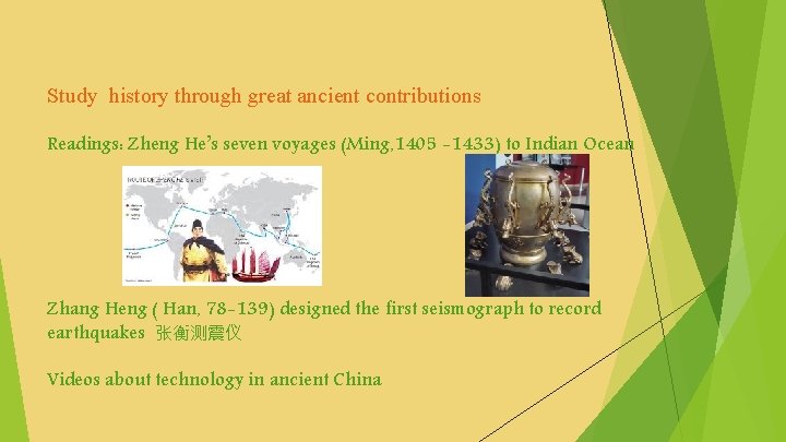 Study history through great ancient contributions Readings: Zheng He’s seven voyages (Ming, 1405 -1433)