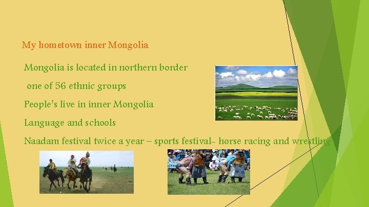 My hometown inner Mongolia is located in northern border one of 56 ethnic groups