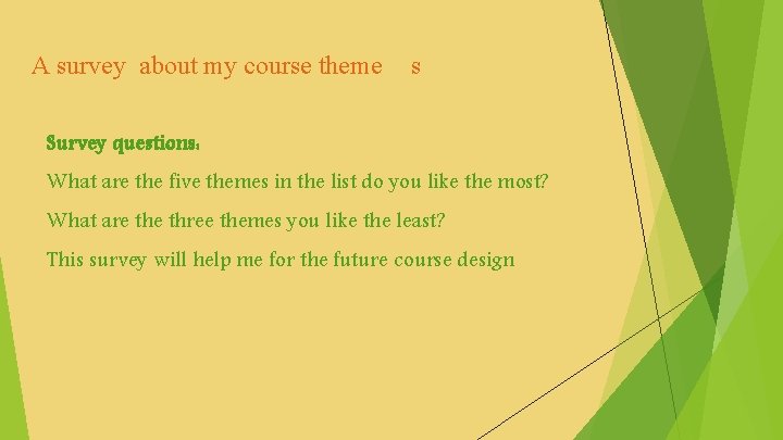 A survey about my course theme s Survey questions: What are the five themes