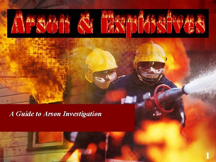 A Guide to Arson Investigation 1 