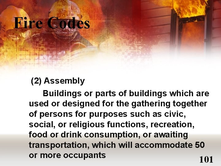 Fire Codes (2) Assembly Buildings or parts of buildings which are used or designed