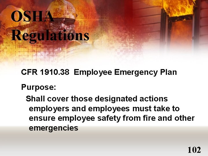 OSHA Regulations CFR 1910. 38 Employee Emergency Plan Purpose: Shall cover those designated actions