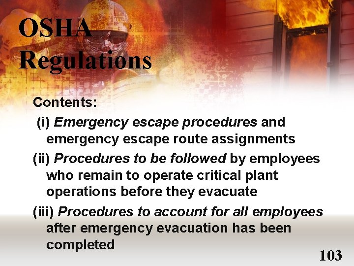 OSHA Regulations Contents: (i) Emergency escape procedures and emergency escape route assignments (ii) Procedures