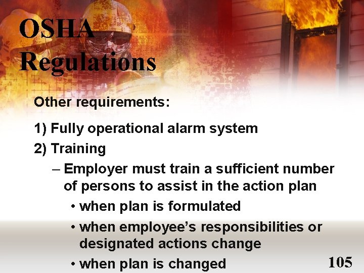 OSHA Regulations Other requirements: 1) Fully operational alarm system 2) Training – Employer must