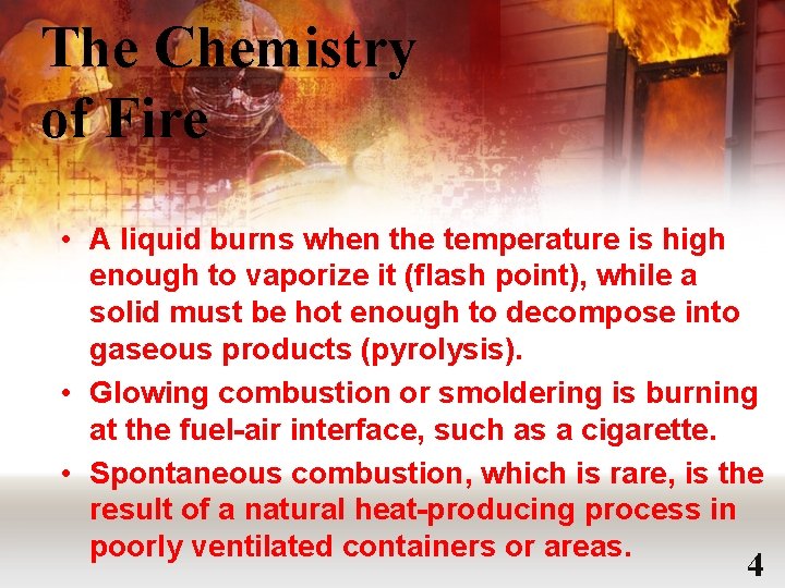 The Chemistry of Fire • A liquid burns when the temperature is high enough