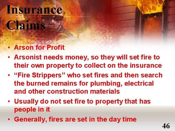 Insurance Claims • Arson for Profit • Arsonist needs money, so they will set