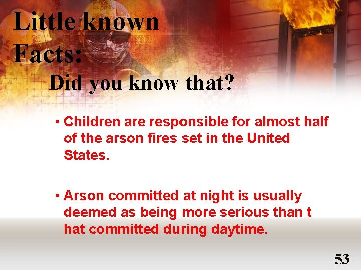 Little known Facts: Did you know that? • Children are responsible for almost half