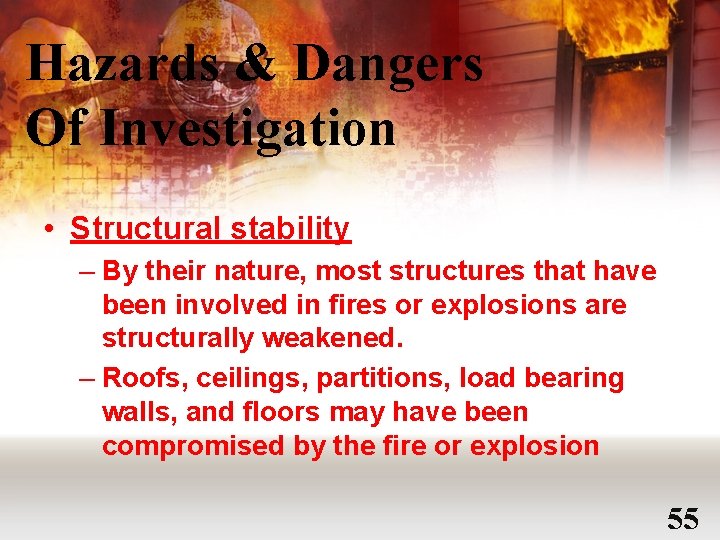 Hazards & Dangers Of Investigation • Structural stability – By their nature, most structures