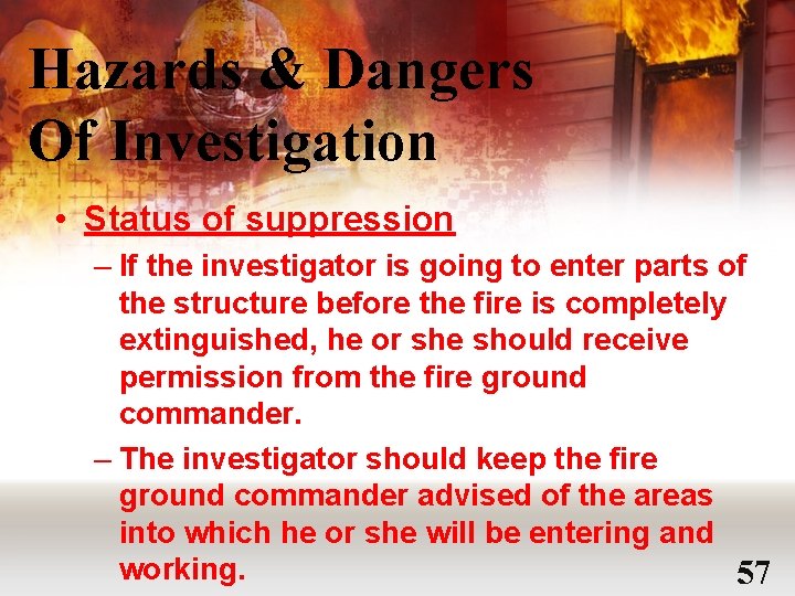 Hazards & Dangers Of Investigation • Status of suppression – If the investigator is