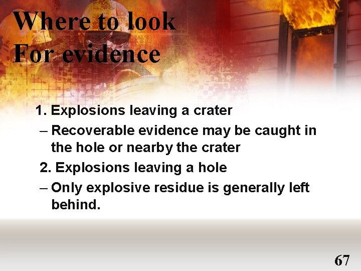 Where to look For evidence 1. Explosions leaving a crater – Recoverable evidence may
