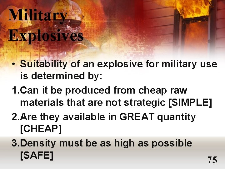 Military Explosives • Suitability of an explosive for military use is determined by: 1.