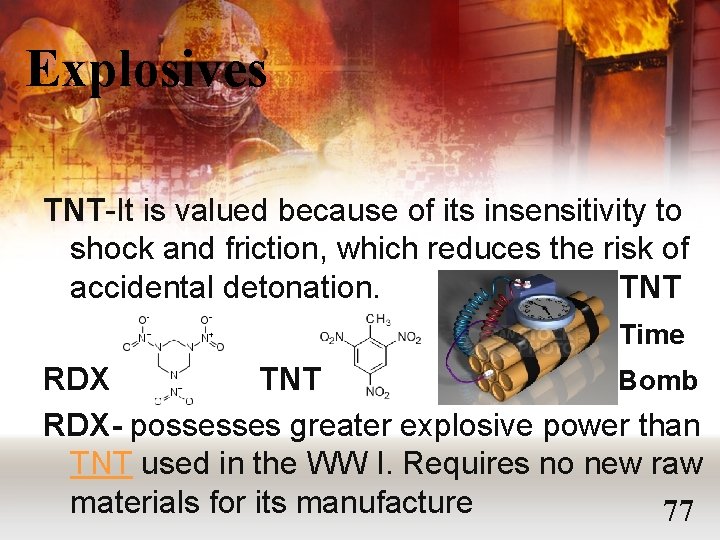 Explosives TNT-It is valued because of its insensitivity to shock and friction, which reduces
