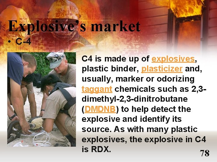 Explosive’s market • C-4 C 4 is made up of explosives, plastic binder, plasticizer