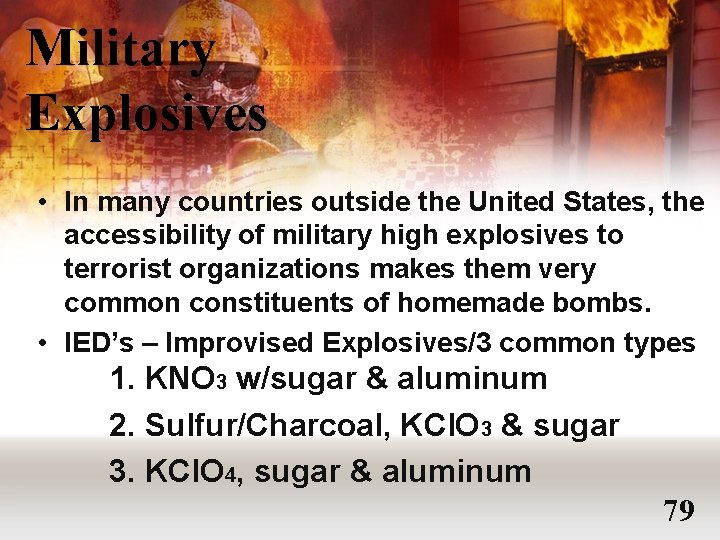 Military Explosives • In many countries outside the United States, the accessibility of military