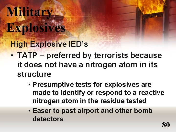 Military Explosives High Explosive IED’s • TATP – preferred by terrorists because it does