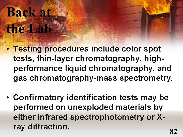Back at the Lab • Testing procedures include color spot tests, thin-layer chromatography, highperformance