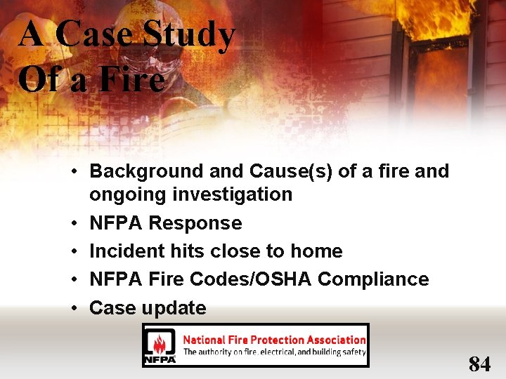 A Case Study Of a Fire • Background and Cause(s) of a fire and