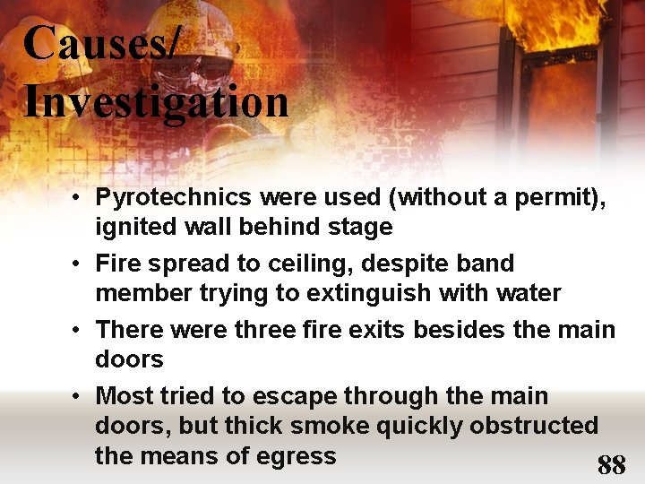 Causes/ Investigation • Pyrotechnics were used (without a permit), ignited wall behind stage •