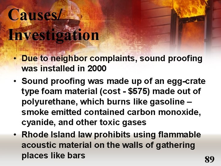 Causes/ Investigation • Due to neighbor complaints, sound proofing was installed in 2000 •