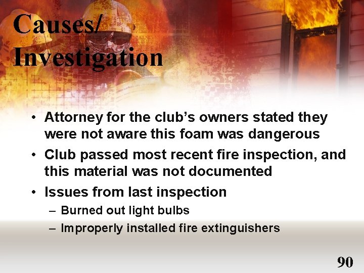 Causes/ Investigation • Attorney for the club’s owners stated they were not aware this