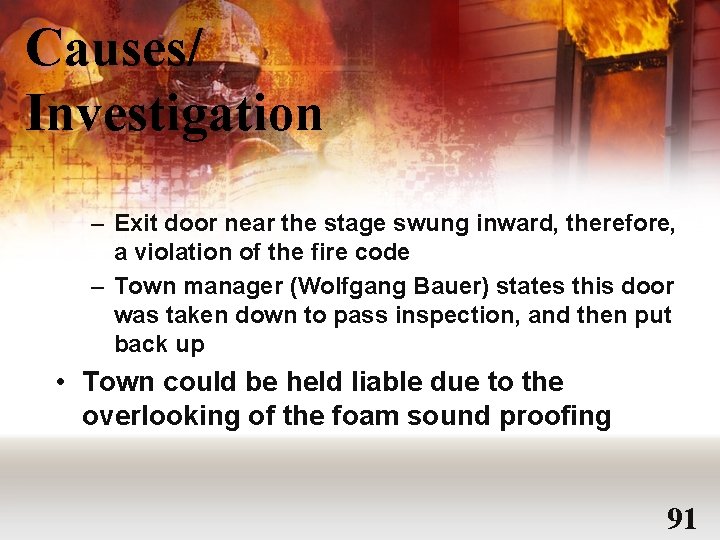 Causes/ Investigation – Exit door near the stage swung inward, therefore, a violation of