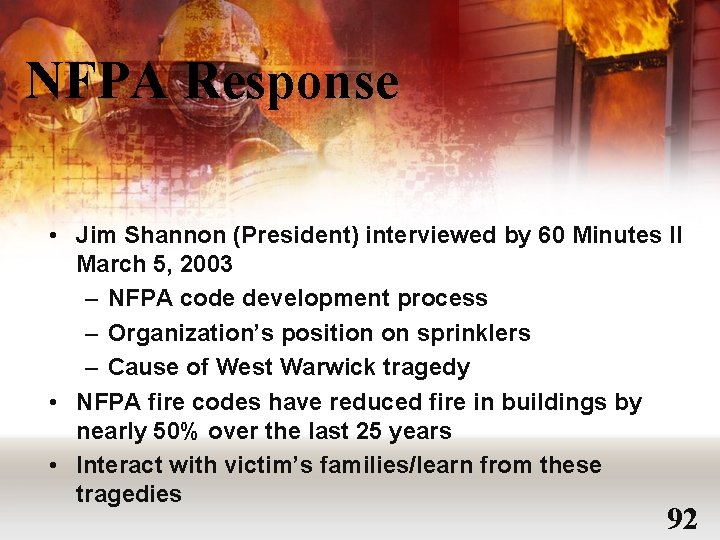 NFPA Response • Jim Shannon (President) interviewed by 60 Minutes II March 5, 2003