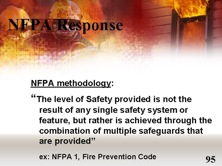 NFPA Response NFPA methodology: “The level of Safety provided is not the result of