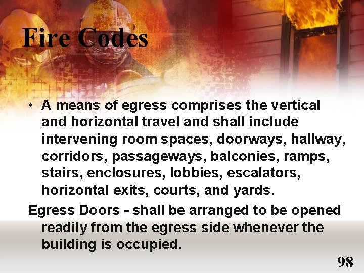 Fire Codes • A means of egress comprises the vertical and horizontal travel and