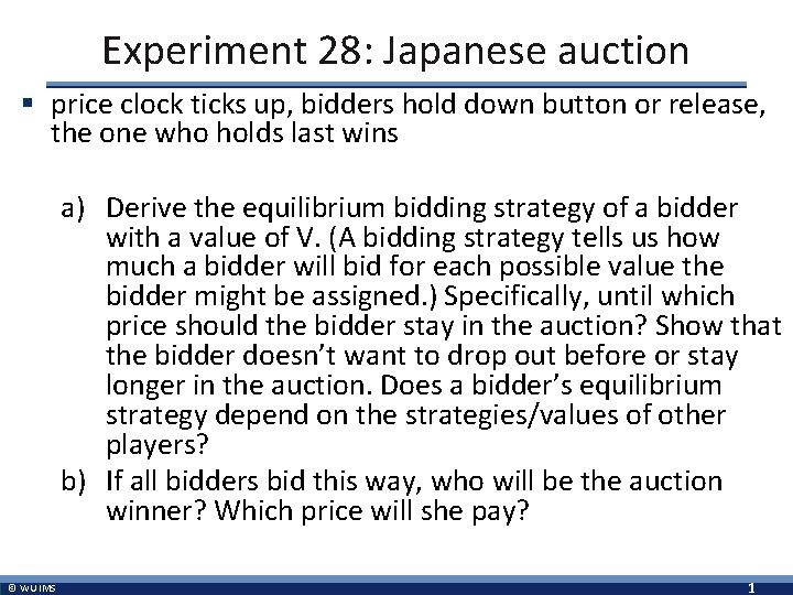 Experiment 28: Japanese auction § price clock ticks up, bidders hold down button or
