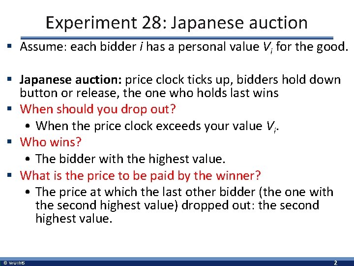 Experiment 28: Japanese auction § Assume: each bidder i has a personal value Vi