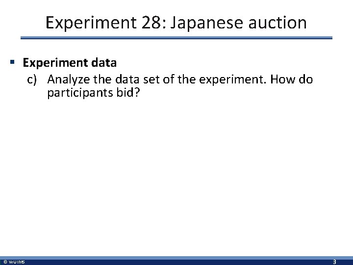Experiment 28: Japanese auction § Experiment data c) Analyze the data set of the