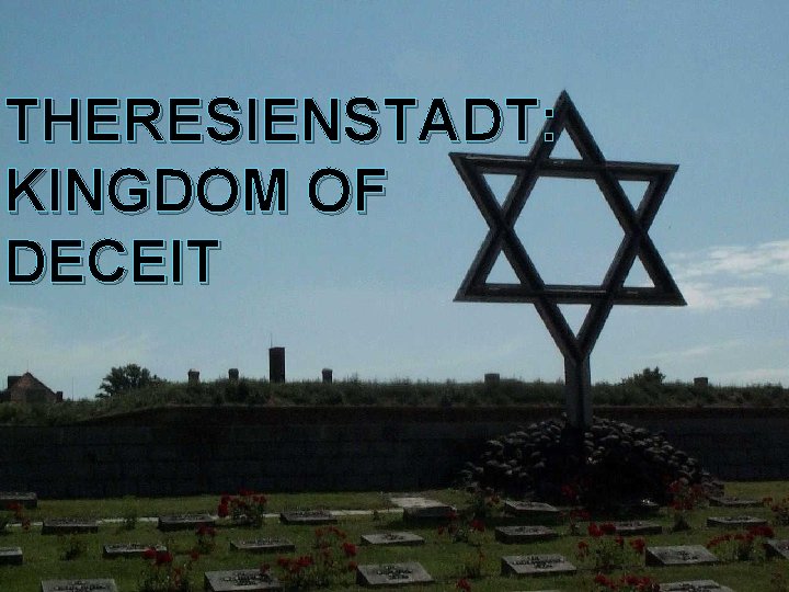 THERESIENSTADT: KINGDOM OF DECEIT 