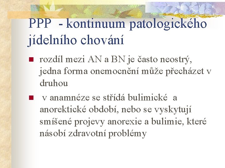PPP - kontinuum patologického jídelního chování n n rozdíl mezi AN a BN je
