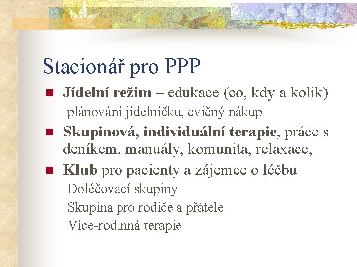 Stacionář pro PPP n Jídelní režim – edukace (co, kdy a kolik) plánování jídelníčku,