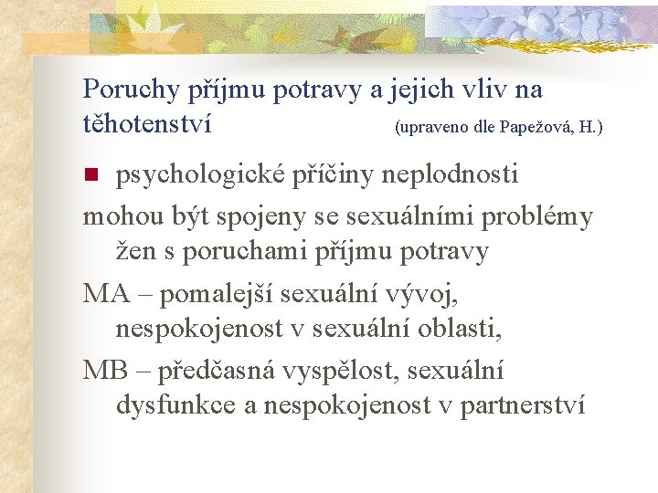 Poruchy příjmu potravy a jejich vliv na těhotenství (upraveno dle Papežová, H. ) psychologické