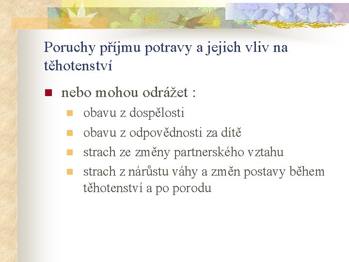 Poruchy příjmu potravy a jejich vliv na těhotenství n nebo mohou odrážet : n