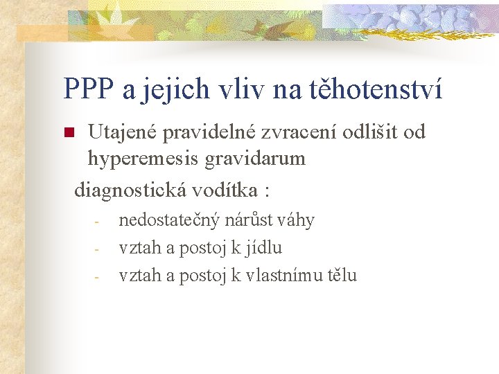 PPP a jejich vliv na těhotenství Utajené pravidelné zvracení odlišit od hyperemesis gravidarum diagnostická