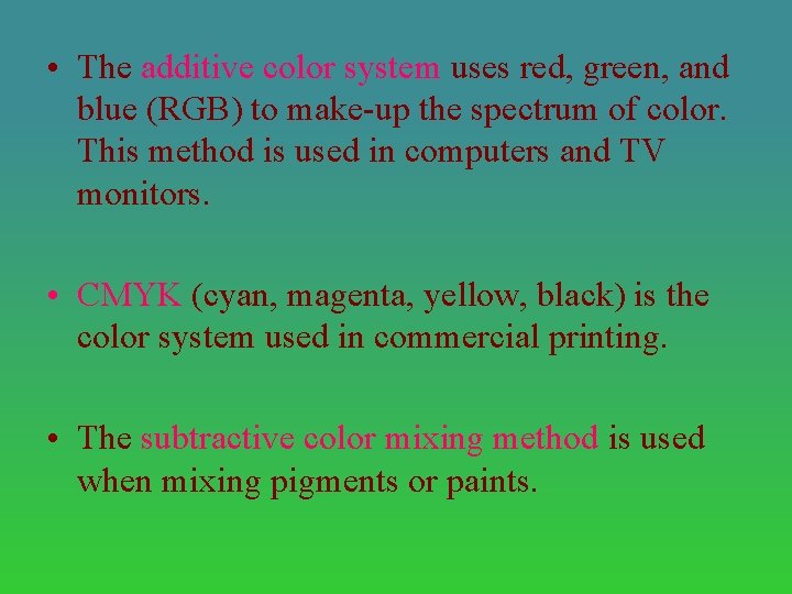  • The additive color system uses red, green, and blue (RGB) to make-up