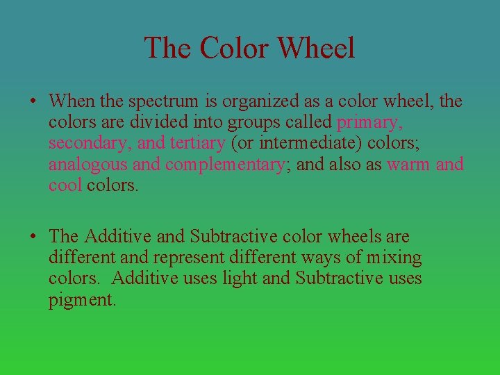 The Color Wheel • When the spectrum is organized as a color wheel, the