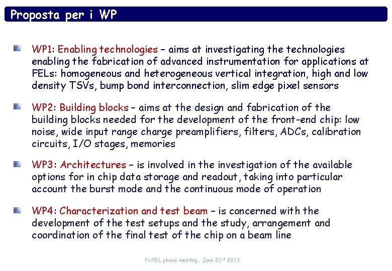 Proposta per i WP WP 1: Enabling technologies – aims at investigating the technologies