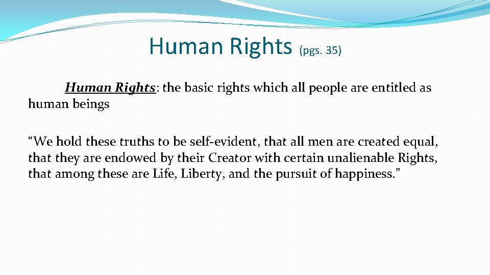 Human Rights (pgs. 35) Human Rights: the basic rights which all people are entitled