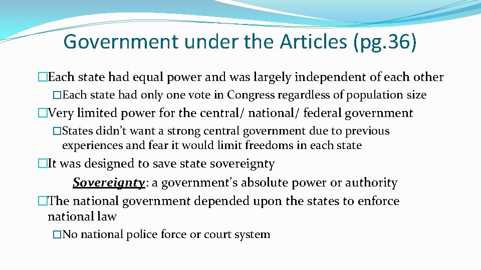 Government under the Articles (pg. 36) �Each state had equal power and was largely