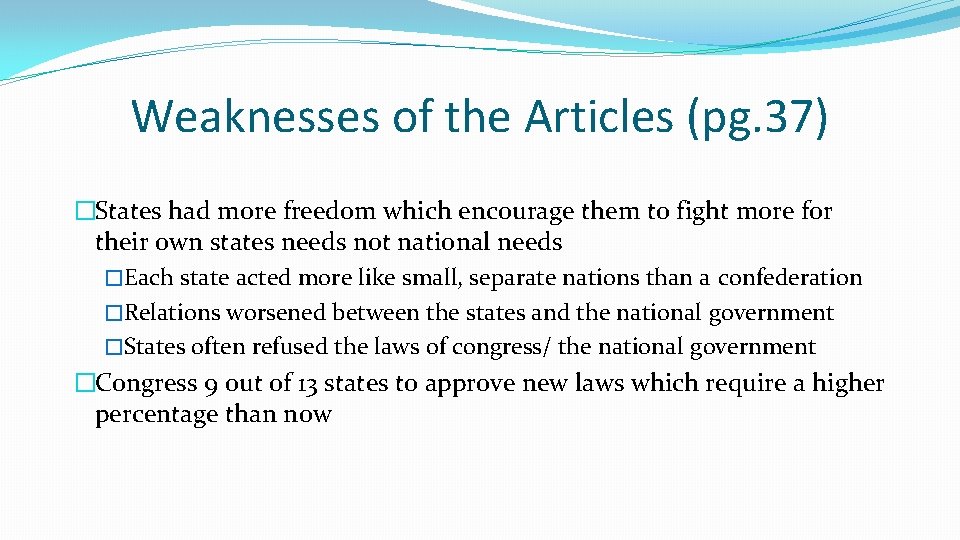 Weaknesses of the Articles (pg. 37) �States had more freedom which encourage them to