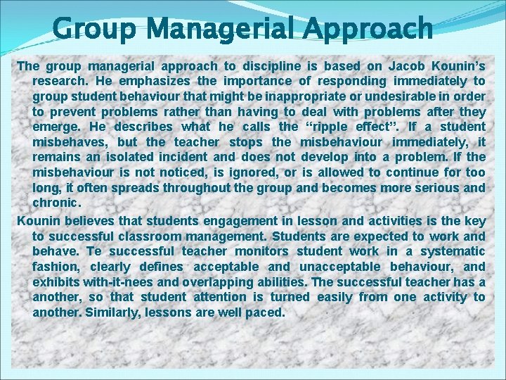 Group Managerial Approach The group managerial approach to discipline is based on Jacob Kounin’s Group Managerial Approach The group managerial approach to discipline is based on Jacob Kounin’s